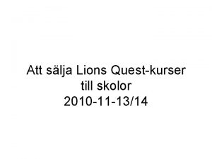 Att slja Lions Questkurser till skolor 2010 11