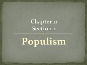 Chapter 11 Section 2 Populism Main Idea Economic