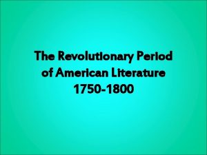 The Revolutionary Period of American Literature 1750 1800