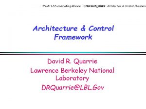 David R Quarrie USATLAS Computing Review 26 th