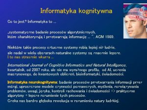 Informatyka kognitywna Co to jest Informatyka to systematyczne