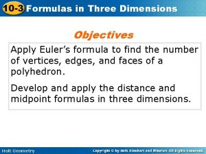 10 3 Formulas in Three Dimensions Objectives Apply