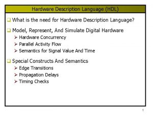 Hardware Description Language HDL q What is the