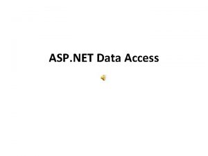 ASP NET Data Access Introduction ADO NET allows