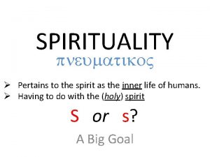 SPIRITUALITY pneumatiko V Pertains to the spirit as
