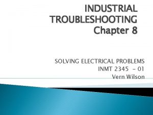 INDUSTRIAL TROUBLESHOOTING Chapter 8 SOLVING ELECTRICAL PROBLEMS INMT