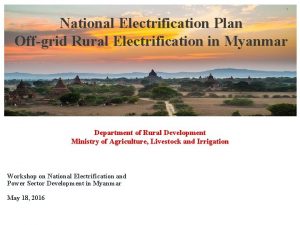 National Electrification Plan Offgrid Rural Electrification in Myanmar
