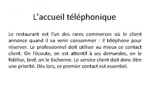 Laccueil tlphonique Le restaurant est lun des rares