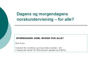 Dagens og morgendagens norskundervisning for alle SPRKDAGEN 2008