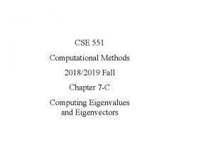 CSE 551 Computational Methods 20182019 Fall Chapter 7