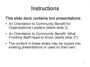 Instructions This slide deck contains two presentations An