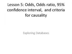 Lesson 5 Odds Odds ratio 95 confidence interval