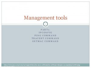 Management tools 1 PART 1 IPCONFIG PING COMMAND