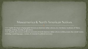 Mesoamerica North American Natives 7 54 Explain the