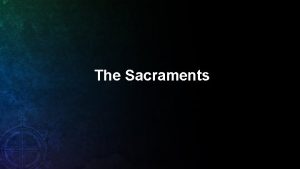 The Sacraments What is a Sacrament I WCF