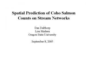 Spatial Prediction of Coho Salmon Counts on Stream