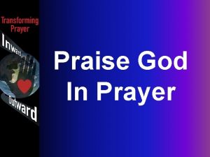 Praise God In Prayer Therefore you should pray