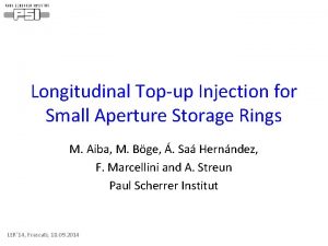 Longitudinal Topup Injection for Small Aperture Storage Rings