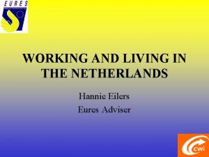 WORKING AND LIVING IN THE NETHERLANDS Hannie Eilers