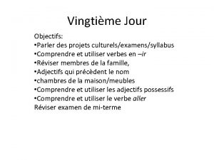 Vingtime Jour Objectifs Parler des projets culturelsexamenssyllabus Comprendre