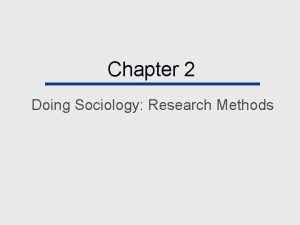 Chapter 2 Doing Sociology Research Methods Chapter Outline