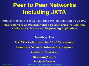 Peer to Peer Networks including JXTA Euresco Conference