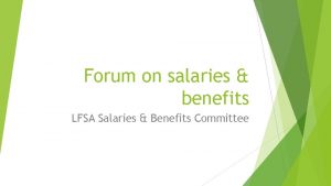 Forum on salaries benefits LFSA Salaries Benefits Committee