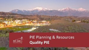PIE Planning Resources Quality PIE PIE Process Overview