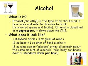 Alcohol What is it Ethanol aka ethyl is