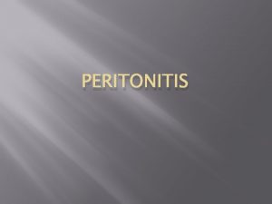 PERITONITIS What is peritonitis Peritonitis is a phaserelated