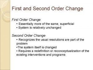 First and Second Order Change First Order Change