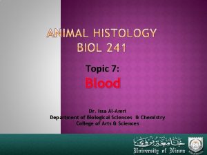 Topic 7 Blood Dr Issa AlAmri Department of