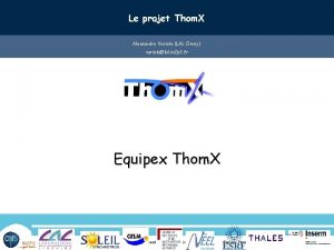 Le projet Thom X Alessandro Variola LAL Orsay