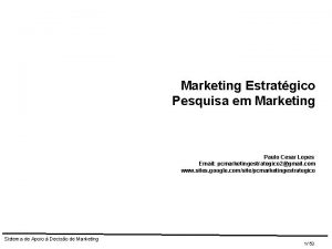 Marketing Estratgico Pesquisa em Marketing Paulo Cesar Lopes
