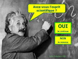 Avezvous lesprit scientifique OUI Je continue NON Je