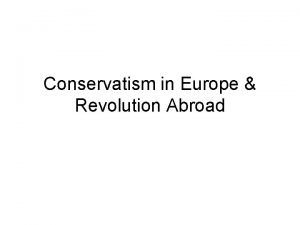 Conservatism in Europe Revolution Abroad I Austria Prussia