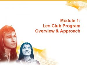 Module 1 Leo Club Program Overview Approach 1