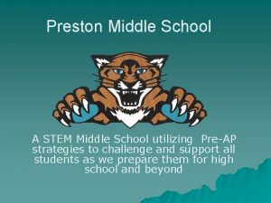 Preston Middle School A STEM Middle School utilizing