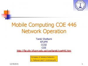 Mobile Computing COE 446 Network Operation Tarek Sheltami