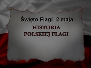 wito Flagi 2 maja 2 majaDzie Flagi Narodowej