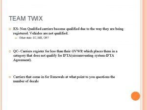 TEAM TWIX KS Non Qualified carriers become qualified