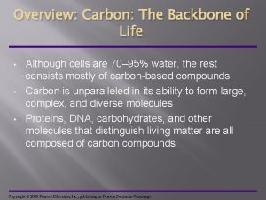 Overview Carbon The Backbone of Life Although cells