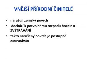 VNJ PRODN INITEL naruuj zemsk povrch dochz k