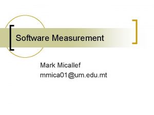 Software Measurement Mark Micallef mmica 01um edu mt