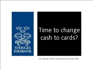 Time to change cash to cards Lars Nyberg
