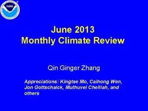 June 2013 Monthly Climate Review Qin Ginger Zhang