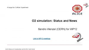 O 2 simulation Status and News Sandro Wenzel