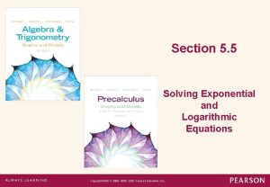 Section 5 5 Solving Exponential and Logarithmic Equations