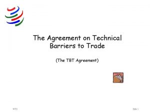 The Agreement on Technical Barriers to Trade The