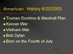 History 6202003 n Truman Doctrine Marshall Plan n